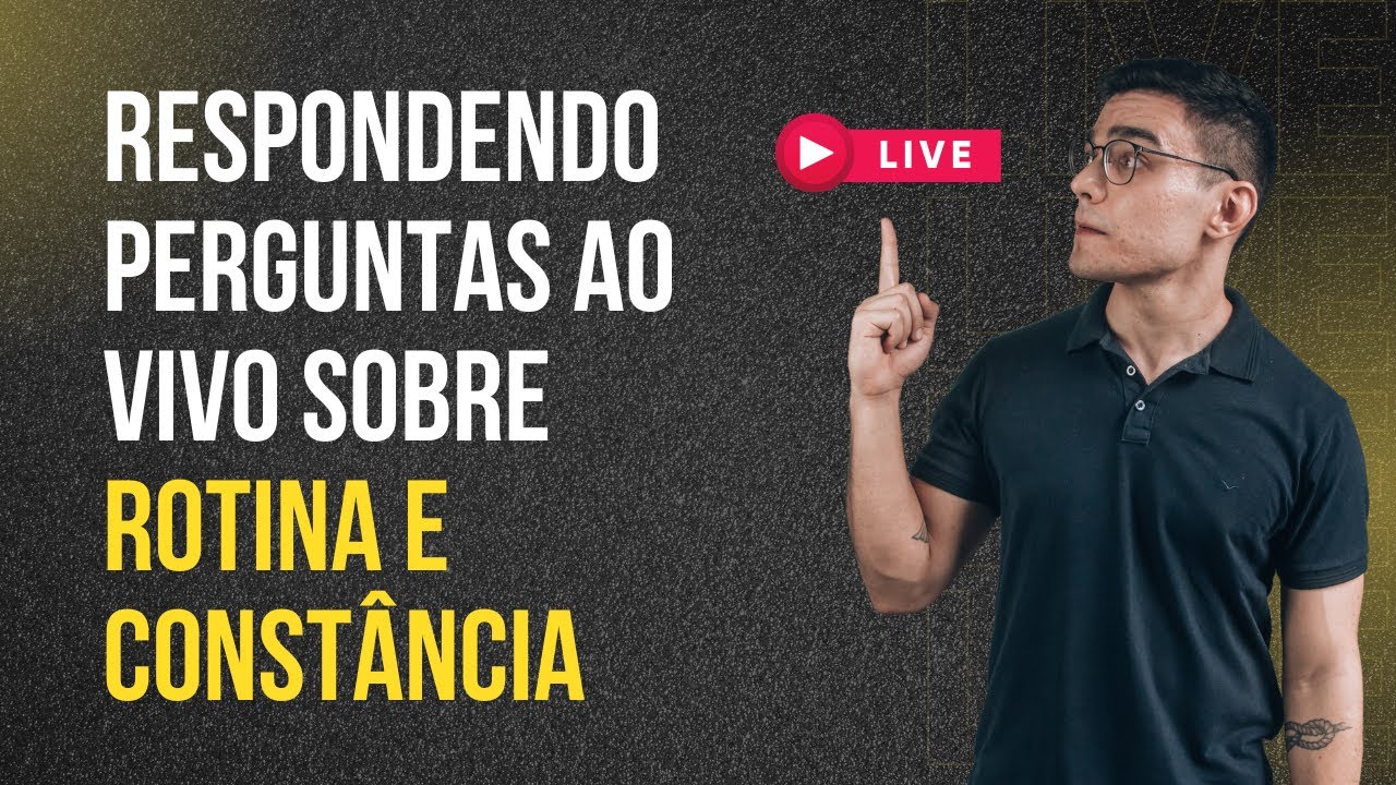 LIVE: RESPONDENDO PERGUNTAS AO VIVO SOBRE ROTINA E CONSTÂNCIA - YouTube