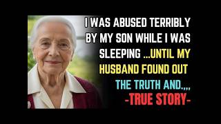 THIS GRANDMA'S TRUE STORY👵💔I WAS ABUSED TERRIBLY BY MY SON WHILE I WAS SLEEPING..UNTIL MY HUSBAND,,