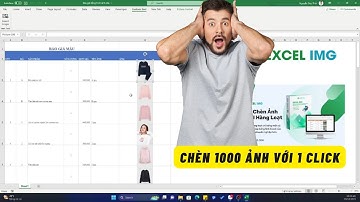 Tool chèn ảnh hàng loạt vào trang tính Excel đơn giản với 1 click chuột