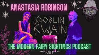 Ep 140: LIVE Goblin Kwains Anastasia Robinson @themodernfairysightingspod8421