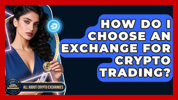 How Do I Choose an Exchange for Crypto Trading? - All About Crypto Exchanges