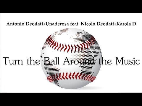 Antonio Deodati+Unaderosa feat  Nicolò Deodati+Karola D   Turn the Ball Around the Music videoclip2