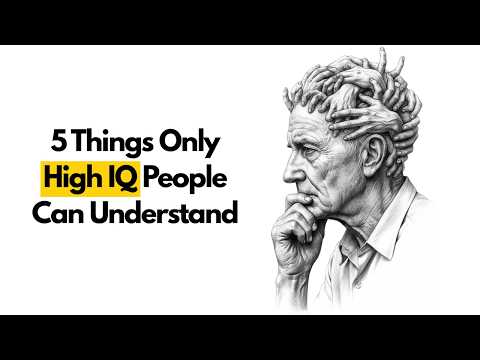 Only Highly Intelligent People Can Understand These 5 Things