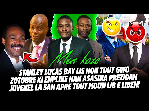 STANLEY LUCAS BAY LIS NON TOUT GWO ZOTOBRE KI ENPLIKE NAN ASASINA PREZIDAN JOVENEL LA 5AN APRÈ TOUT
