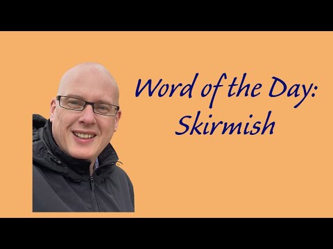 Word of the Day:  Skirmish