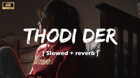 Thodi der || slowed and reverb || lofi lyrics