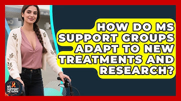 How Do MS Support Groups Adapt To New Treatments And Research? - MS Support Network