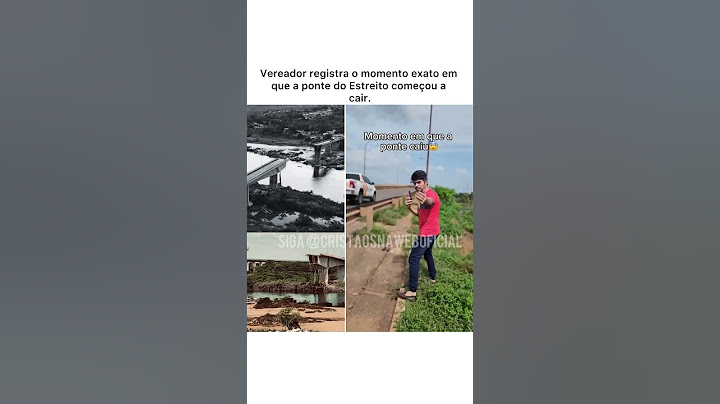 Vereador registra o momento exato em que a ponte do Estreito começou a cair.