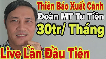 Lần Đầu Live Thiên Báo Xuất Cảnh Đoàn MT Sài Tiền Như Nước