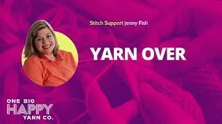 Knitting a Yarn Over (YO) | One Big Happy Yarn Co. | Stitch Support with Jenny Fish