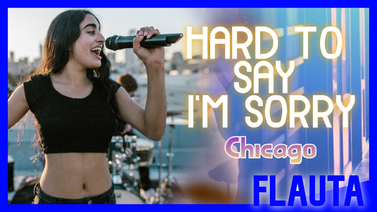 HARD TO SAY I'M SORRY - CHICAGO - FLAUTA DOCE COM CIFRA MELÓDICA