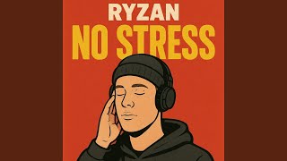 No Stress - Ryzan
