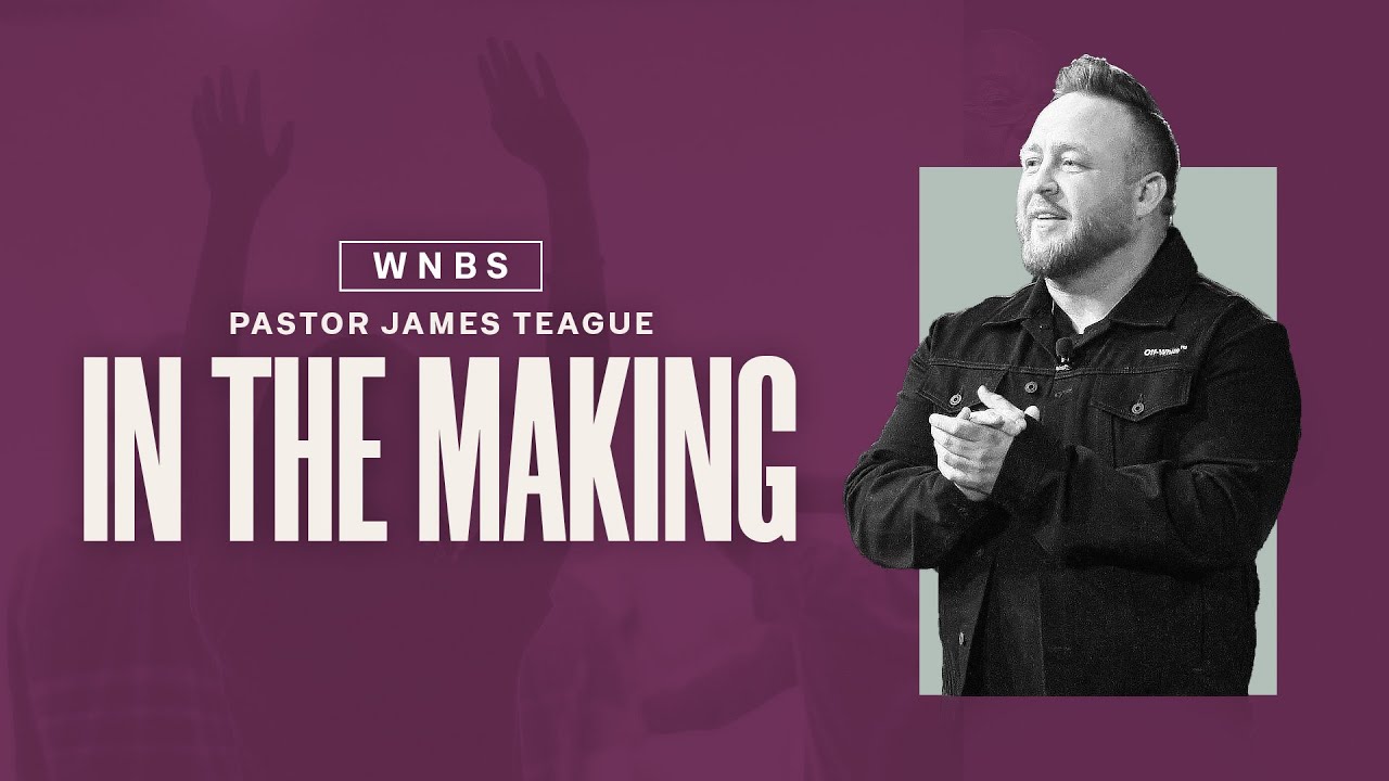 In The Making – Pastor James Teague