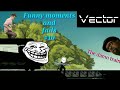 Vector funny moments and fails #10