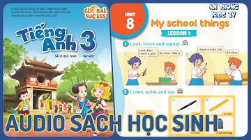 Unit 8 My School Things | Audio Sách Học Sinh Tập 1 Tiếng Anh 3 Global Success Lớp 3 mới 2022 Phụ Đề
