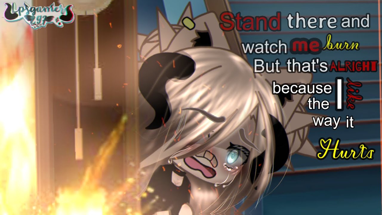 gonna stand there and watch me burn
