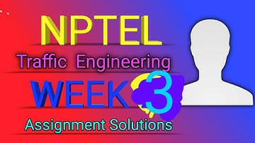 NPTEL Traffic Engineering WEEK 3 Assignment Solutions || Swayam 2022 || IIT Kharagpur