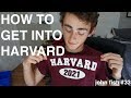 HOW TO GET INTO HARVARD