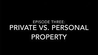 Episode 3: Private vs. Personal Property