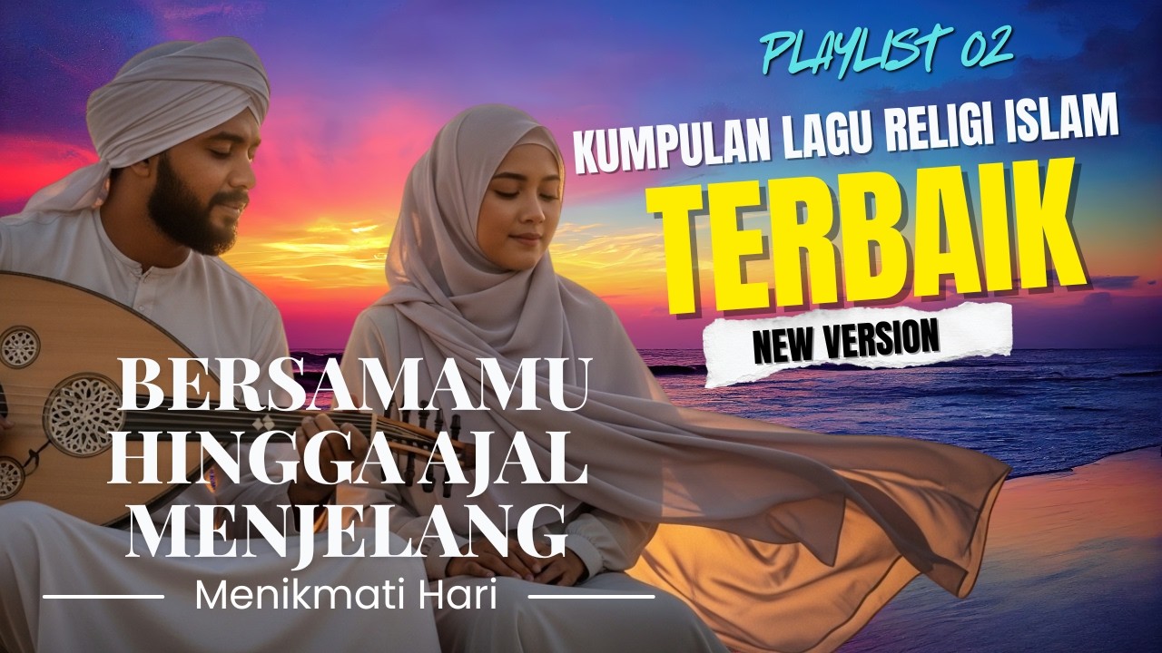 BERSAMAMU HINGGA AJAL MENJELANG | Album Religi Terbaik 2026 – Playlist 02 – Tentang Rumah Tangga