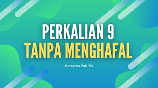 CARA CEPAT MENGUASAI PERKALIAN 9 TANPA MENGHAFAL