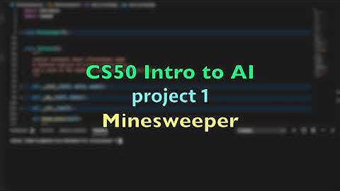 CS50 Intro to AI - project 1: Minesweeper AI