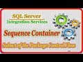 SSIS - Sequence Container || Subset of the package control flow