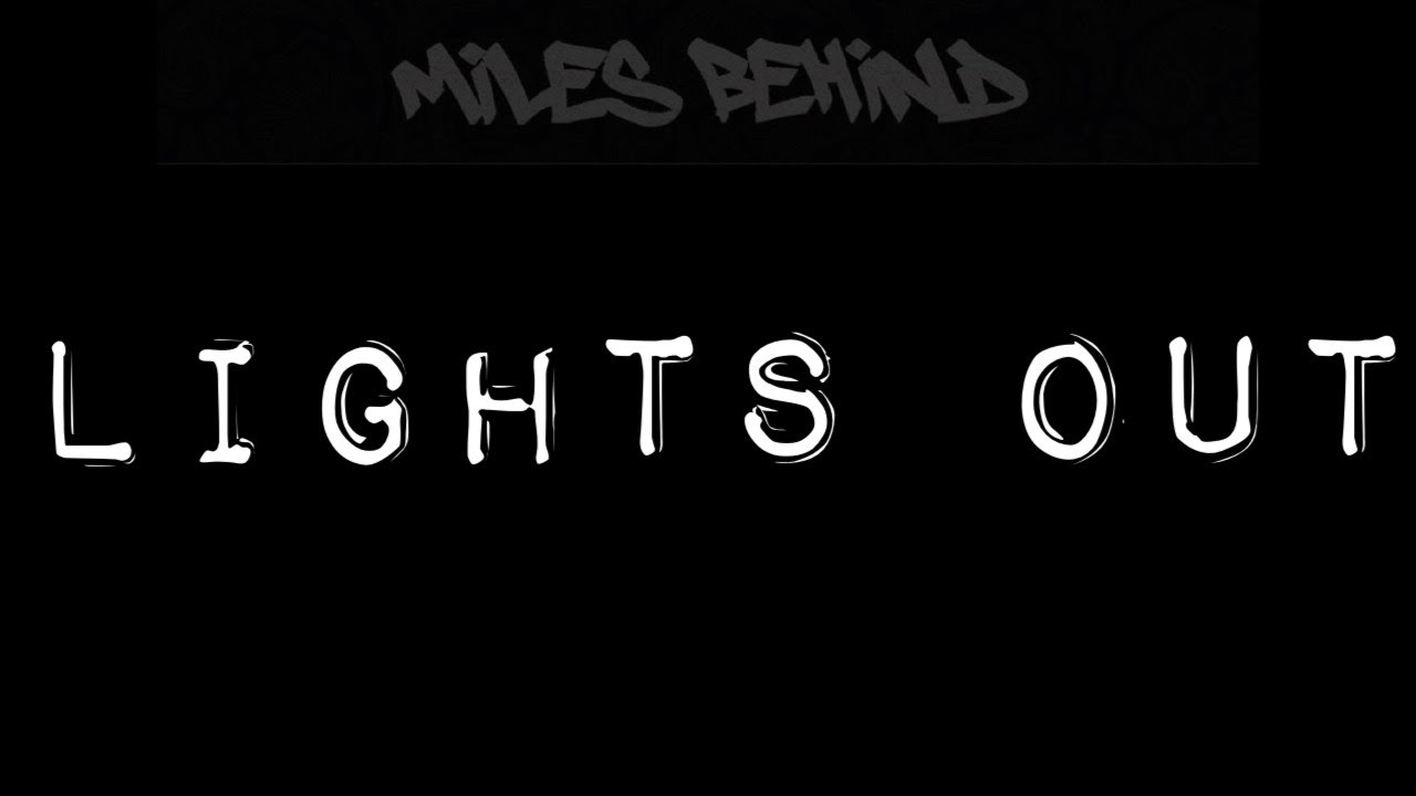 Miles Behind - Lights Out (lyric video)