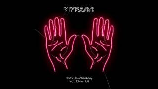 MYBADD - Party On A Weekday Feat. Olivia Holt - Available Now!