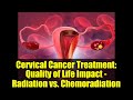 Cervical Cancer Treatment: Quality of Life Impact - Radiation vs. Chemoradiation