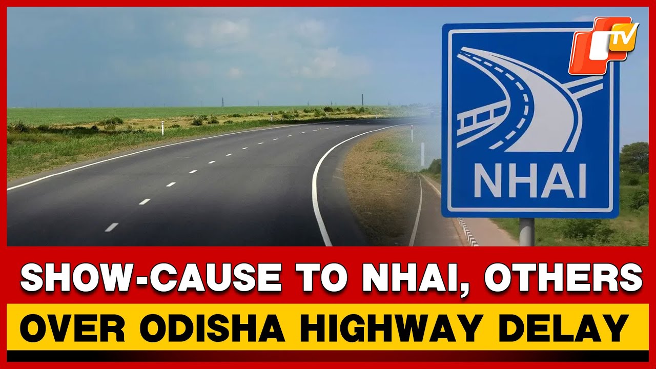 Odisha NH-53 And NH-55 Delays Trigger Show-Cause Notices To NHAI, RVNL And ARSS | OTV