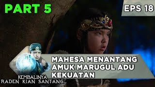 Mahesa Menantang Amuk Marugul Adu Kekuatan - Kembalinya Raden Kian Santang Eps 18