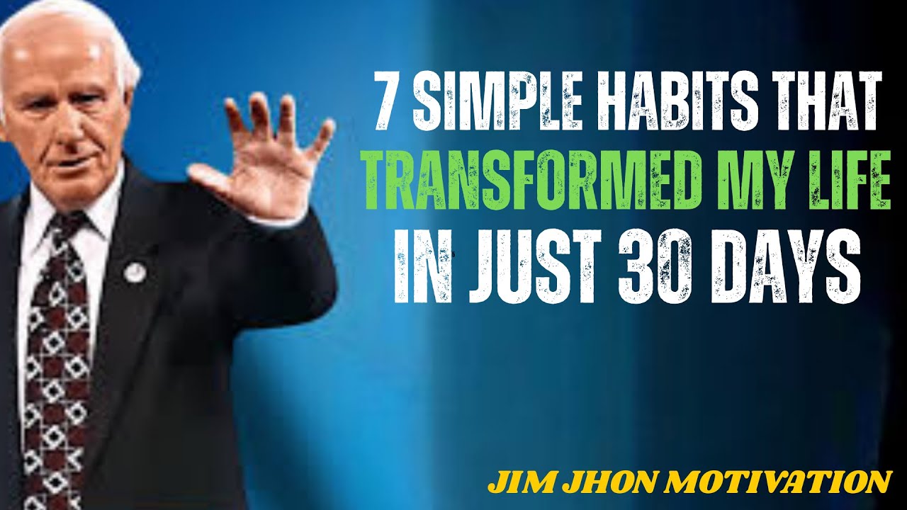 7 Simple Habits That Transformed My Life in Just 30 Days | Jim Rohn Motivation