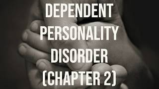 Dependent Personality Disorder - Chapter 2 (Deep Dive)(2021 Rerun)