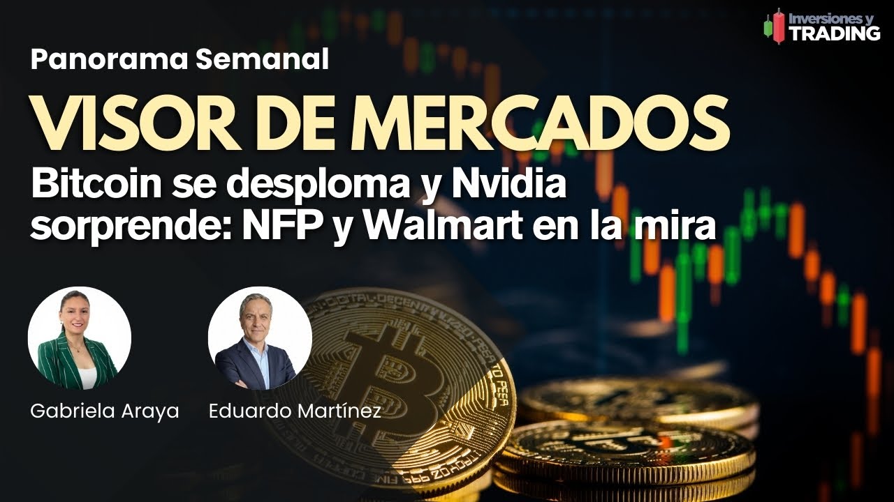 Bitcoin se desploma y Nvidia sorprende: NFP y Walmart en la mira | Visor de  Mercados 👁️