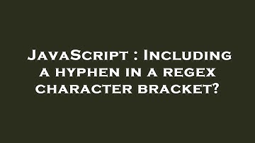 JavaScript : Including a hyphen in a regex character bracket?