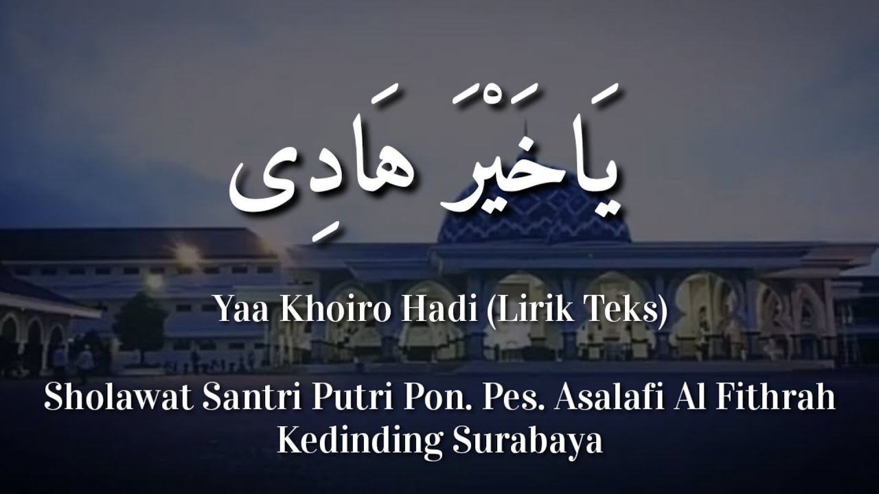 Ya Khoiro Hadi (Lirik Teks) | Sholawat Santri Putri Pon. Pes. Asalafi Al Fithrah Kedinding Surabaya