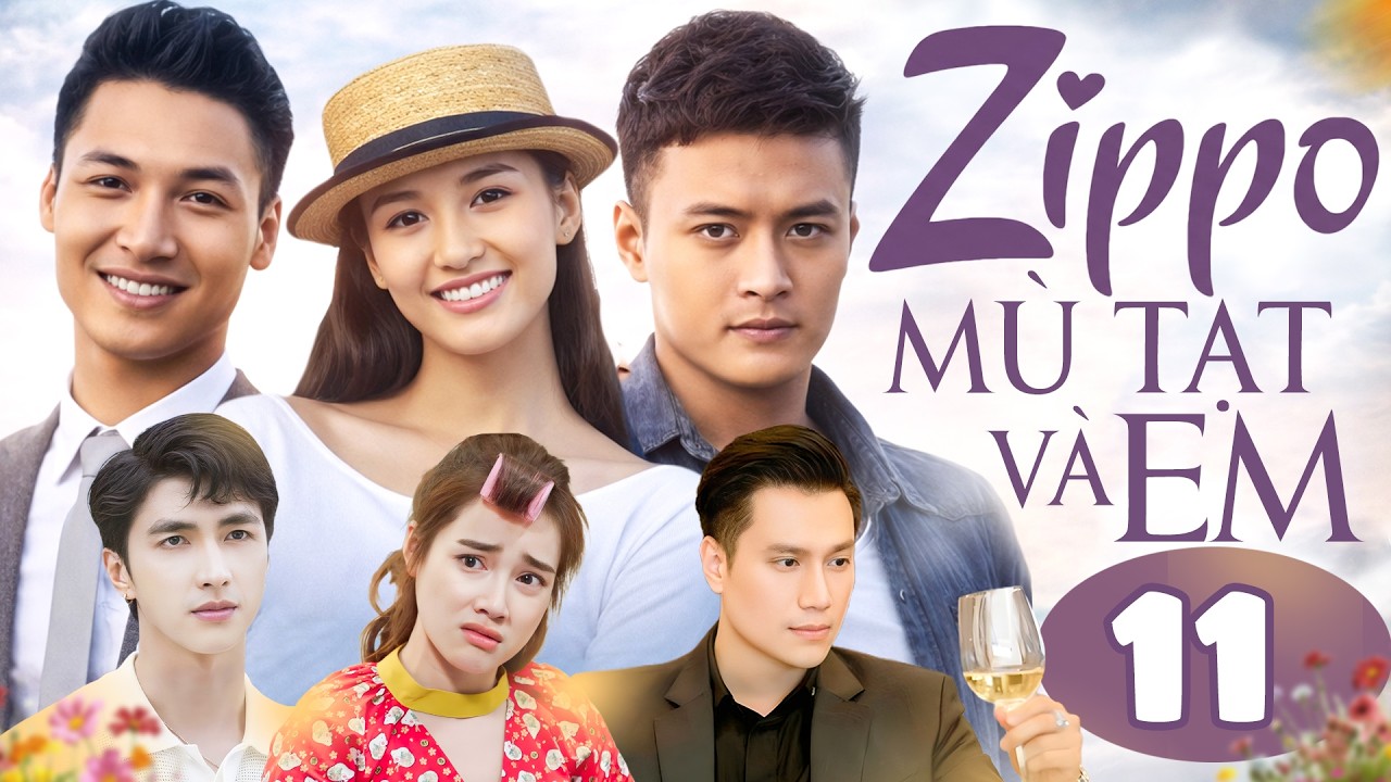 Zippo, Mù Tạt Và Em - Tập 11 | Hồng Đăng, Nhã Phương, Mạnh Trường, Việt Anh | Phim Bộ Thanh Xuân Hay