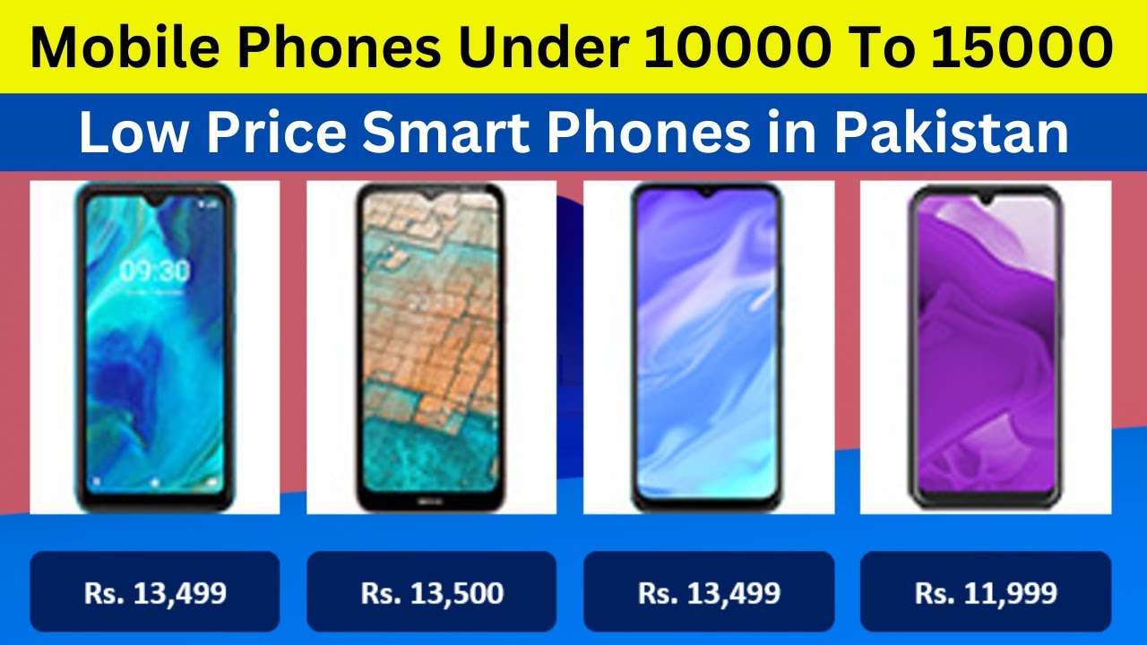 Mobile Phones Under 10000 To 15000 Low Price Smart Phones in Pakistan