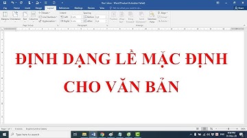 TỰ HỌC WORD - ĐỊNH DẠNG LỀ MẶC ĐỊNH TRONG WORD