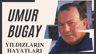 Umur Bugay Hayatı ve Filmleri