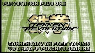 Tekken Revolution - Commentary on Free to Play Vs One Off Purchase Gaming
