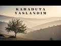 Karaduta Yaslandım YAnatolian Folk Song