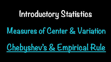 Introductory Statistics: Measures of Center & Variation; Chebyshev