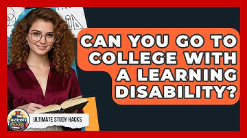 Can You Go To College With A Learning Disability? - Ultimate Study Hacks