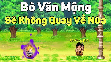 BÒ MỘNG SẼ KHÔNG QUAY TRỞ VỀ VỚI GAME NHƯ XƯA NỮA ĐỪNG MONG ĐỢI - NGỌC RỒNG ONLINE