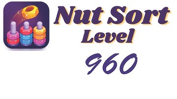 Nut Sort Level 960 Walkthrough | Nuts — Color Sort 960 solution