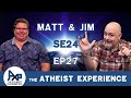 The Atheist Experience 24.27 with Matt Dillahunty & Jim Barrows