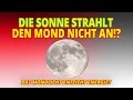 Der Mond wird von der Sonne nicht angestrahlt!?