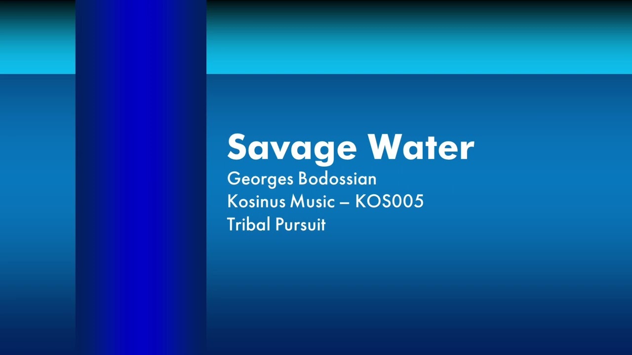 Savage Water - Georges Bodossian | Kosinus Music (KOS005) [Full Track] - HOTPML 